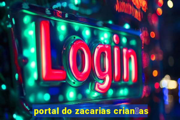 portal do zacarias crian莽as