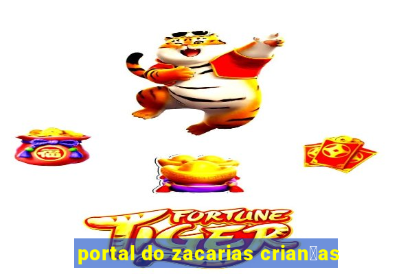 portal do zacarias crian莽as