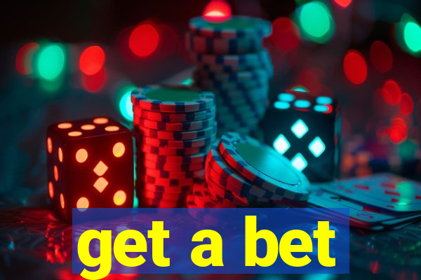 get a bet