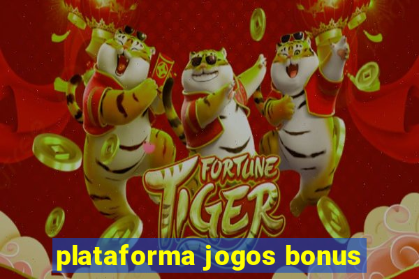 plataforma jogos bonus