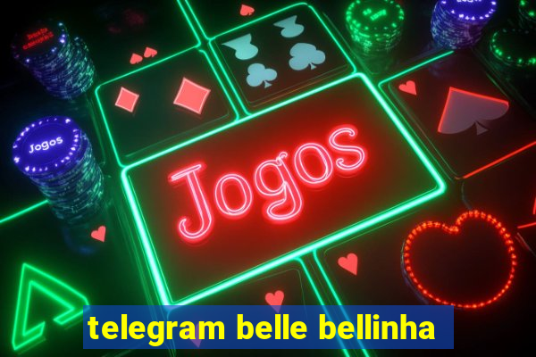 telegram belle bellinha