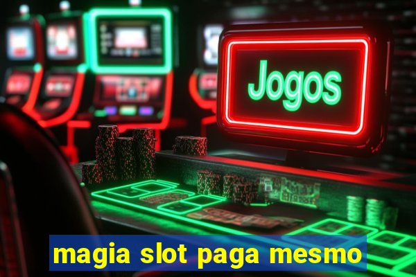 magia slot paga mesmo