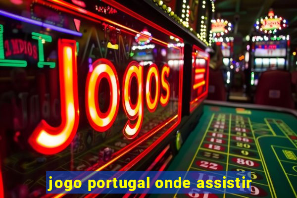 jogo portugal onde assistir