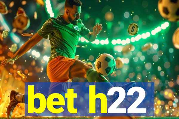 bet h22