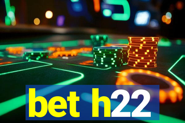 bet h22