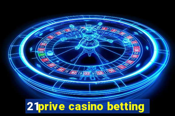 21prive casino betting