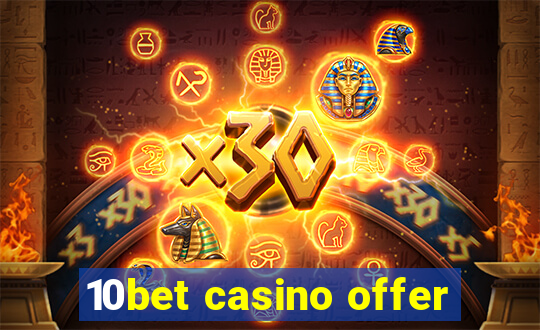 10bet casino offer