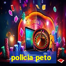 policia peto