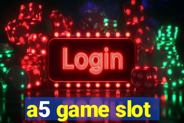 a5 game slot