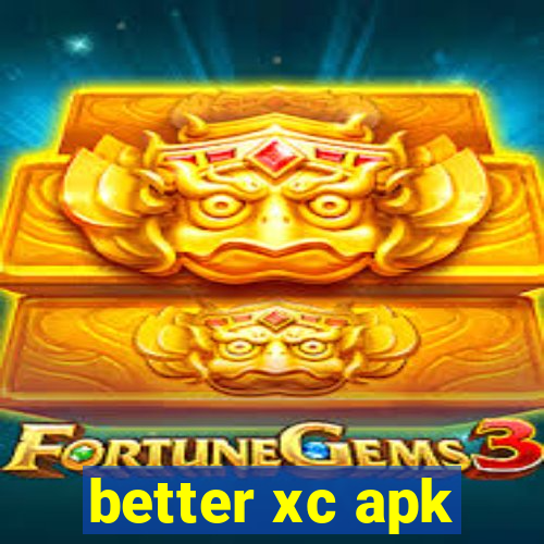 better xc apk