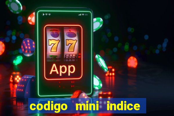 codigo mini indice setembro 2024