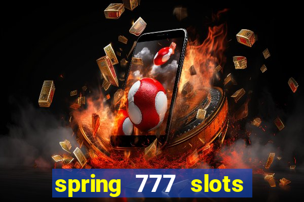 spring 777 slots paga mesmo