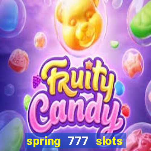 spring 777 slots paga mesmo