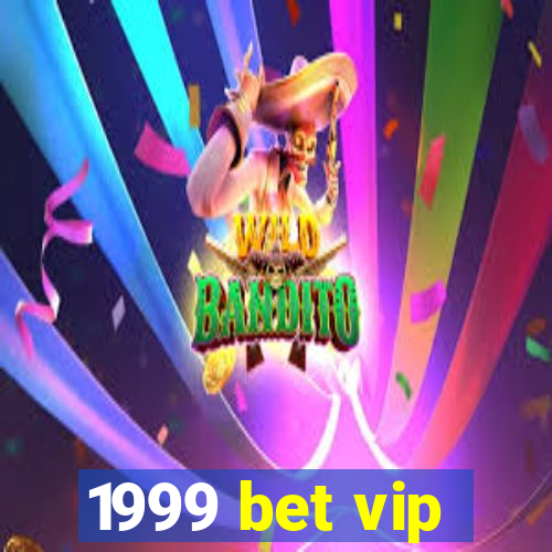 1999 bet vip