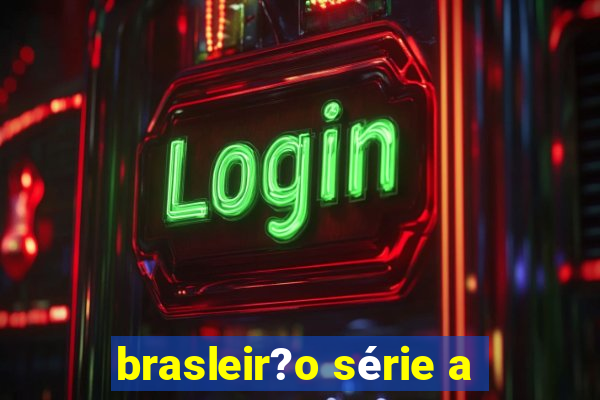 brasleir?o série a