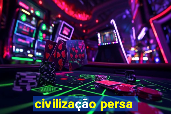 civilização persa