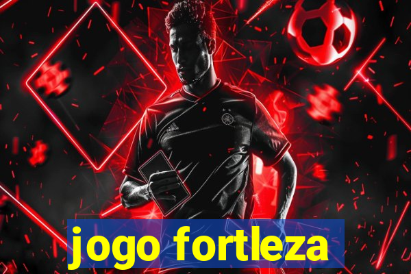 jogo fortleza