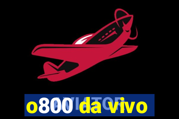 o800 da vivo