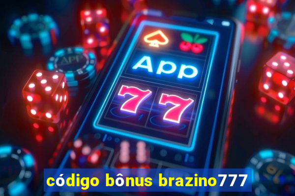 código bônus brazino777