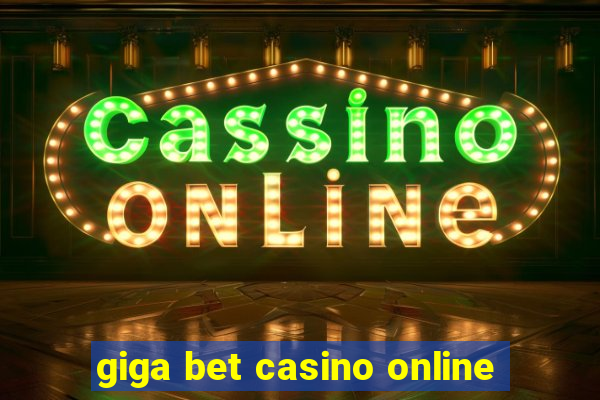 giga bet casino online