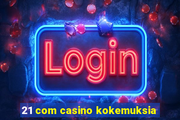 21 com casino kokemuksia