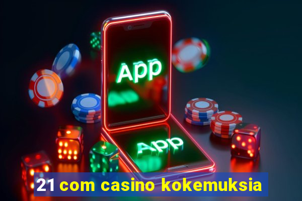 21 com casino kokemuksia