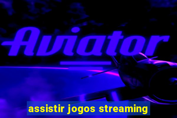 assistir jogos streaming