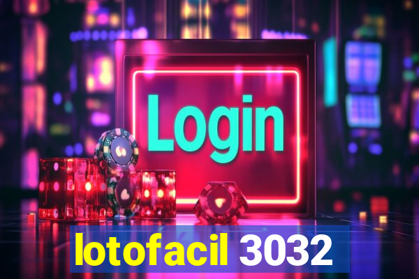 lotofacil 3032