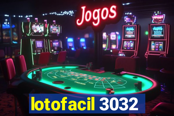 lotofacil 3032