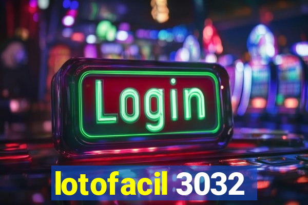 lotofacil 3032