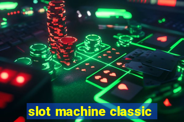 slot machine classic