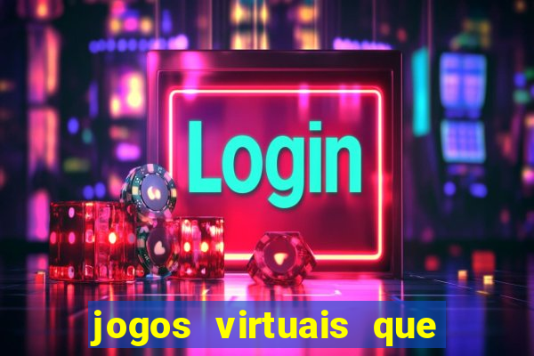 jogos virtuais que d?o dinheiro