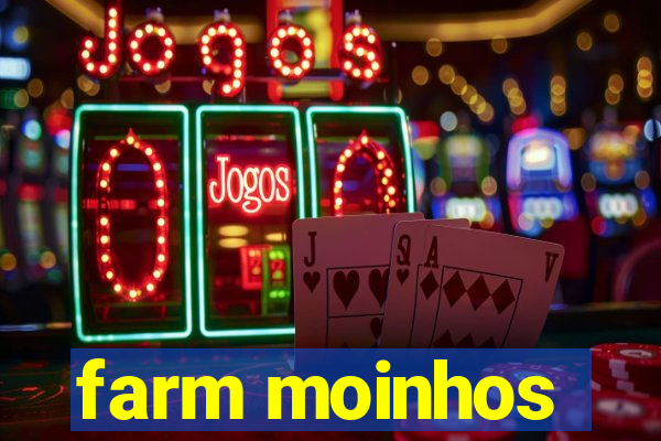 farm moinhos