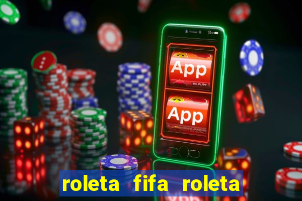 roleta fifa roleta times fifa