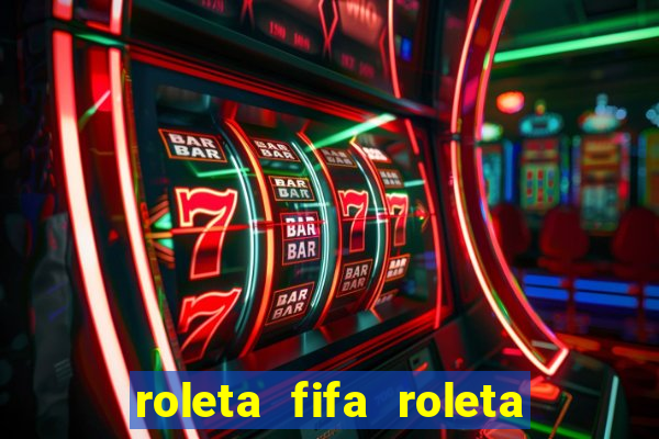 roleta fifa roleta times fifa