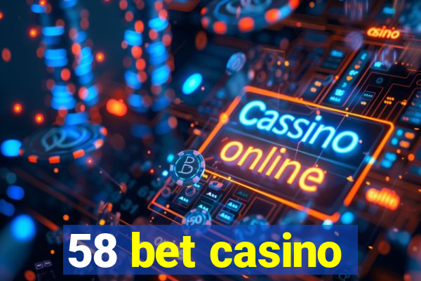 58 bet casino