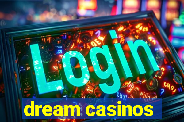 dream casinos