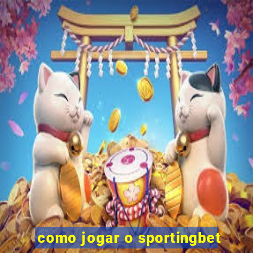 como jogar o sportingbet