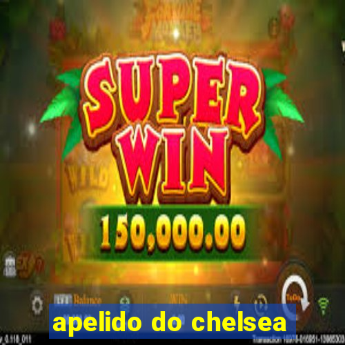 apelido do chelsea