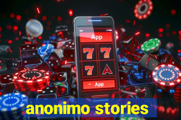 anonimo stories