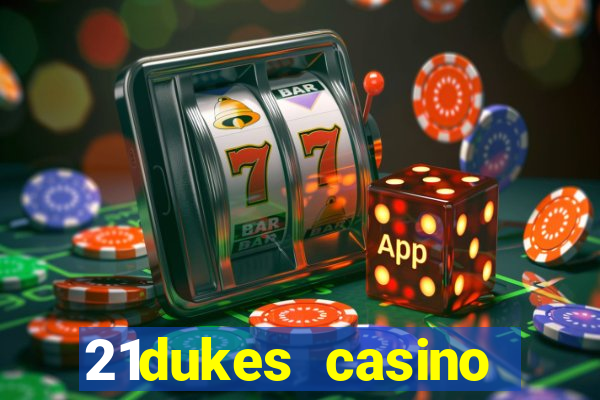 21dukes casino bonus codes 2021