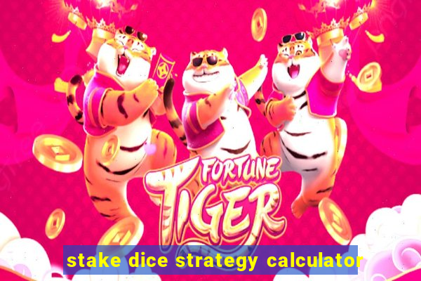 stake dice strategy calculator