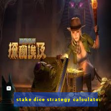 stake dice strategy calculator