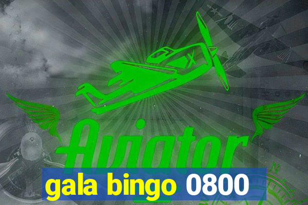 gala bingo 0800