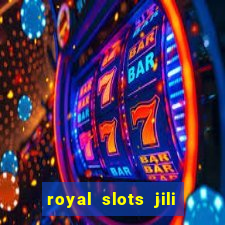 royal slots jili 777 club