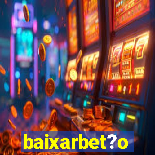 baixarbet?o