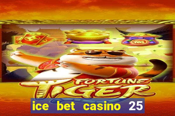 ice bet casino 25 free spins