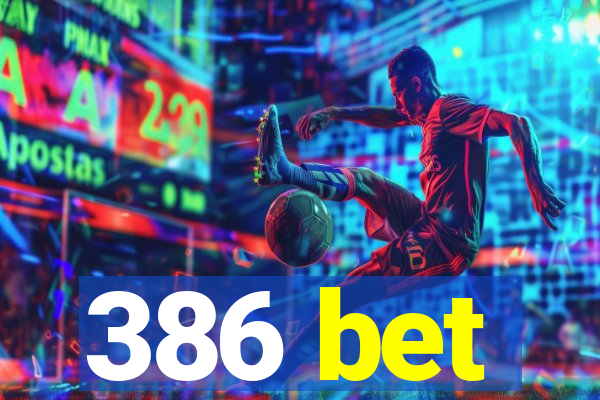 386 bet