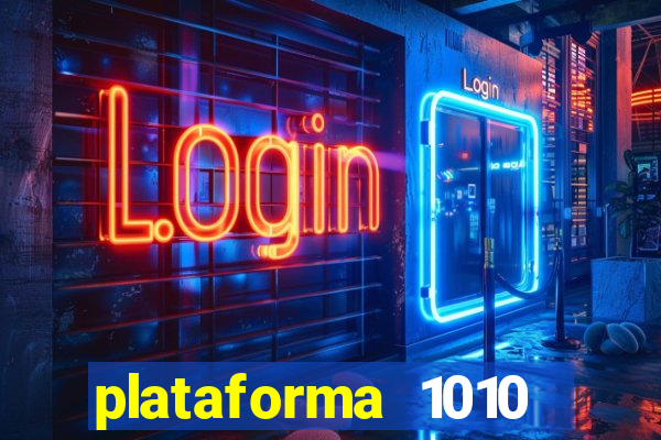 plataforma 1010 jogo do tigre