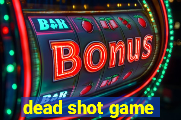 dead shot game